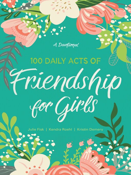 Title details for 100 Daily Acts of Friendship for Girls by Kendra Roehl - Available